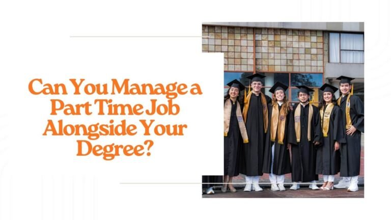 Can You Manage a Part Time Job Alongside Your Degree?